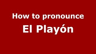 How to pronounce El Playón