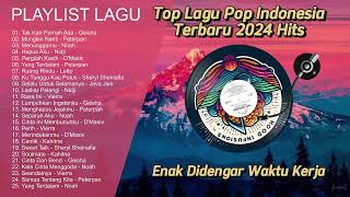 Download lagu Top Lagu Pop Indonesia Terbaru 2024 Hits - Enak Didengar Waktu Kerja mp3
