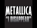 Lyrics :. Metallica - I Disappear 