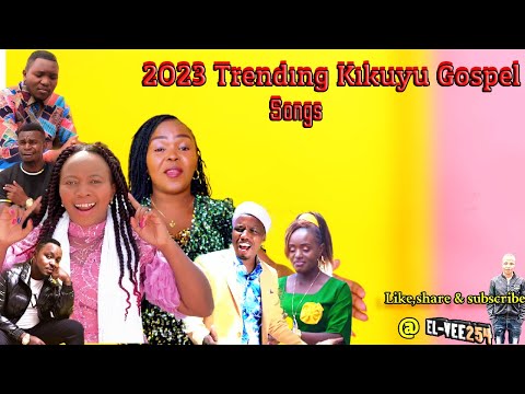 BEST OF KIKUYU GOSPEL MIX 2023-EL-VEE 254 | JOSPHAT MACHARIA| SAMMY IRUNGU| PHYLLIS MBUTHIA