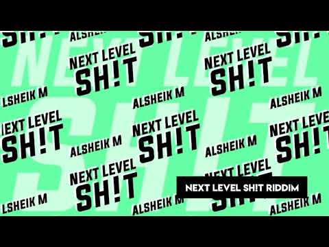 Alsheik M - Next Level Sh!t Riddim (Next Level Sh!t Album)