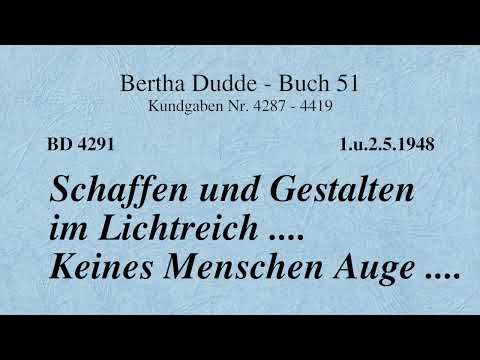BD 4291 - SCHAFFEN UND GESTALTEN IM LICHTREICH .... KEINES MENSCHEN AUGE ....