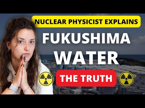 Nuclear Physicist Explains - The Release of Fukushima Treated Radioactive Wastewater
