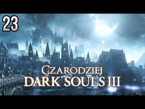 Zagrajmy w Dark Souls 3 (Czarodziej) [#23] - DUCHY RYCERZY