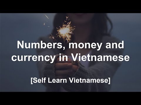 Learn all about Vietnamese numbers, money and currency in less than 10 Minutes