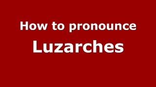 How to pronounce Luzarches