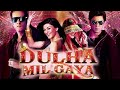 Magar Meri Jaan Full Song Dulha Mil Gaya