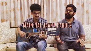 Main Nai Jaana Pardes (Tevar) Acoustic Cover | Shafqat Amanat Ali | (Wings Of Wyvern Cover)