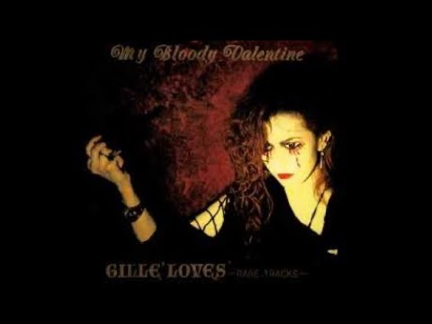 Gille’Loves - My bloody Valentine {Full Album}
