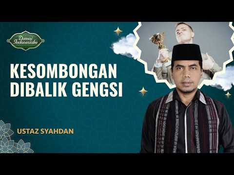 Dibalik Gengsi ada Kesombongan, Ini Tandanya | Ustaz Syahdan - Damai Indonesiaku