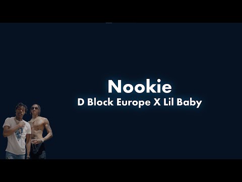 D Block Europe X Lil Baby - Nookie Lyric Video
