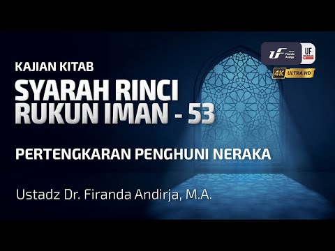 Syarah Rinci Rukun Iman #53: Pertengkaran Penghuni Neraka - Ust Dr. Firanda Andirja, M.A