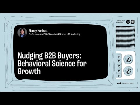 Nudging B2B Buyers: Behavioral Science for Growth w/ Nancy Harhut