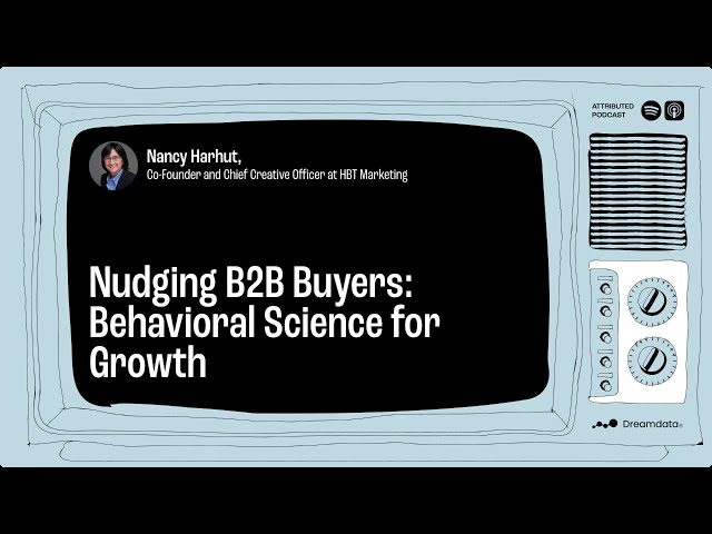 Nudging B2B Buyers: Behavioral Science for Growth w/ Nancy Harhut