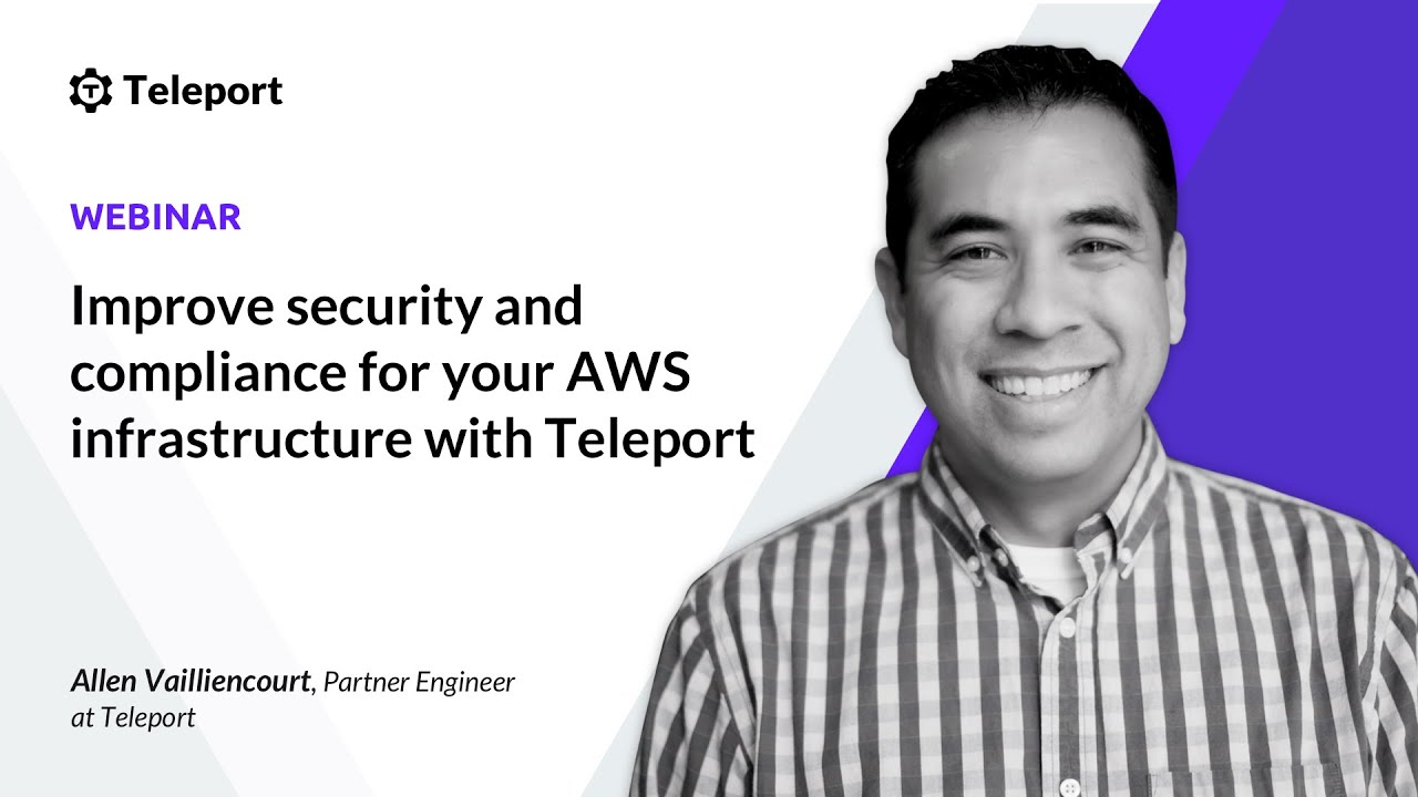 Improve security and compliance for your AWS infrastructure with Teleport