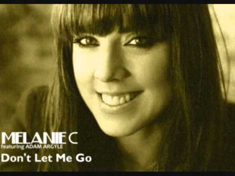 Melanie C - Don't Let Me Go