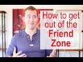 How To Get Out Of The Friend Zone Relationship Advice For Women By Mat Boggs