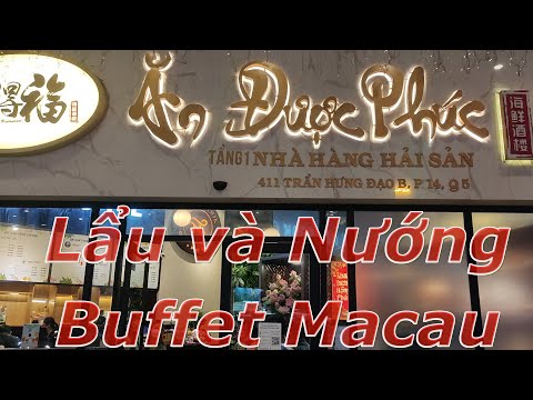 Buffet Lẩu e Nướng Macao Sik Dak Fook ( Ăn Được Phúc ) đường Trần Hưng Đạo Q5,TPHCM năm 2022.