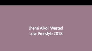 Jhene Aiko- Wasted Love Freestyle 2018 [Official Lyrics Video]🎶