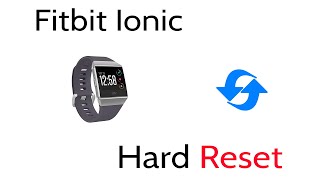 Tutorial How To Hard Reset Wipe Fitbit Ionic