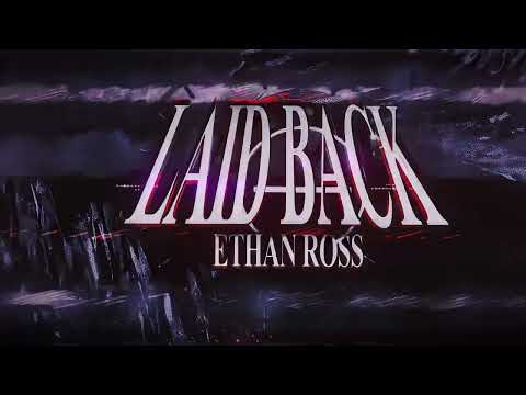 Ethan Ross, gelowler - LAID BACK (Visualizer)