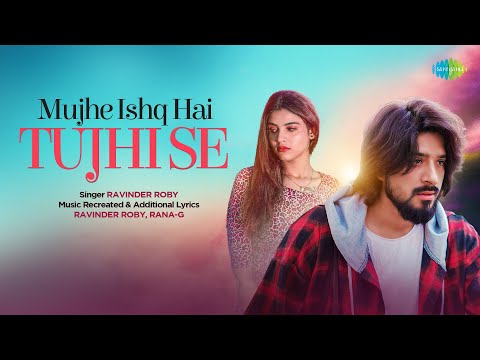Mujhe Ishq Hai Tujhi Se | Recreation | Ravinder Roby | Shreya Pandey | Anurag-Abhishek