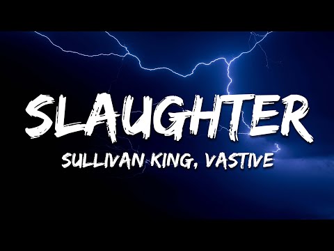 Sullivan King & Vastive - Slaughter