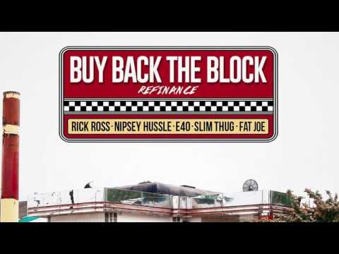 Rick Ross Ft. Nipsey Hussle, E-40, Slim Thug & Fat Joe - Buy Back The Block (Remix)