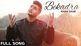 Khan Saab -  Bekadra  Latest Punjabi Songs 2016  F