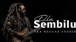 Download lagu SEMBILU - Ella (Ska Reggae Version) | Ska Reggae Studio mp3 Download lagu SEMBILU - Ella (Ska Reggae Version) | Ska Reggae Studio mp3