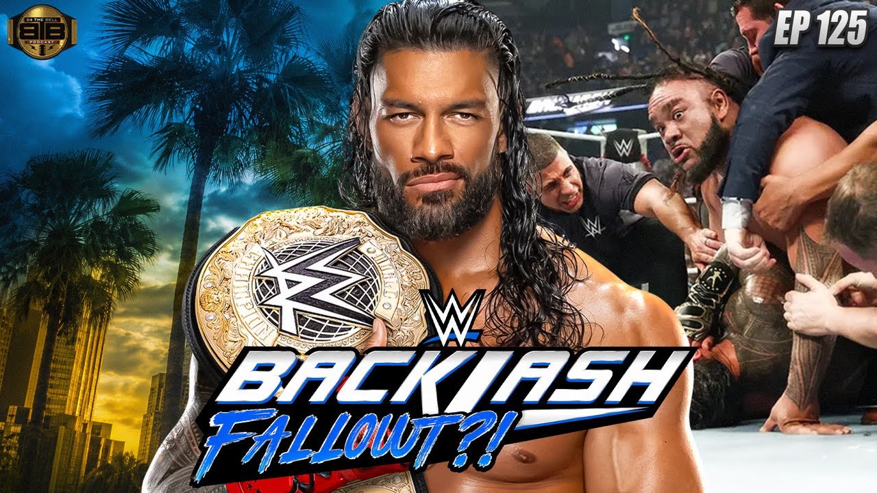 “BACKLASH FALLOUT⁉️” #B4thebell🔔podcast ep125