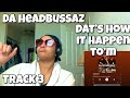 DA HEADBUSSAZ “ DAT’S HOW IT HAPPEN TO’M ALBUM REACTION “ U SEE WE POE “