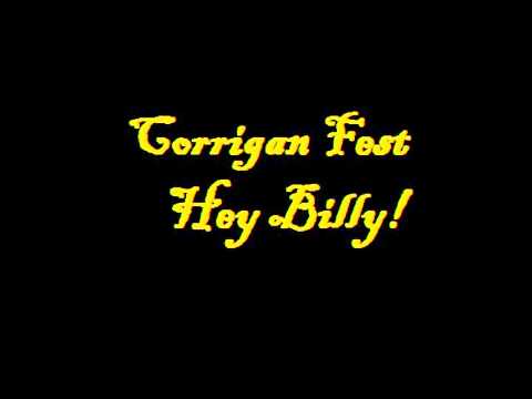 Corrigan fest - Hey Billy!