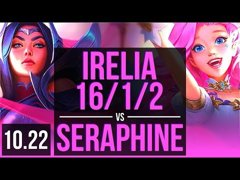 IRELIA vs SERAPHINE (MID) | 16/1/2, 6 solo kills, Legendary, 300+ games | EUW Diamond | v10.22