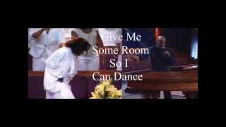 Give Me Some Room So I Can Dance - Bishop Noel Jones