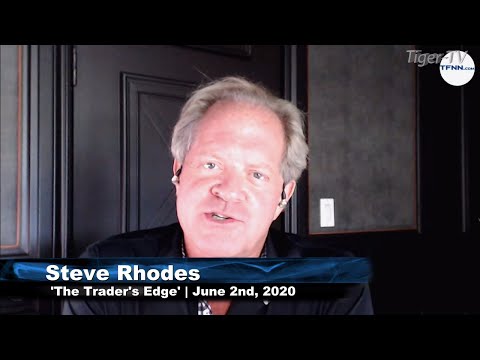 June 2nd, The Trader's Edge with Steve Rhodes on TFNN - 2020
