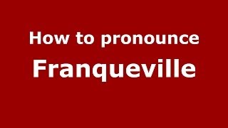 How to pronounce Franqueville