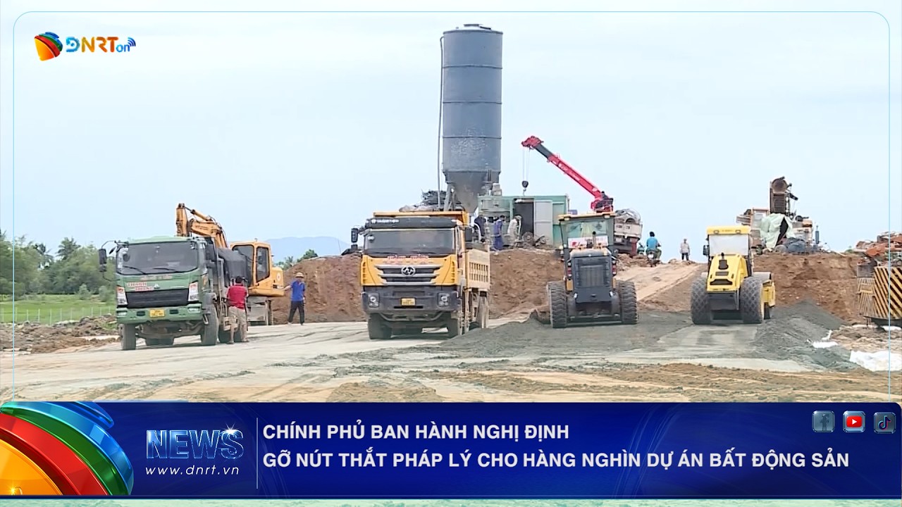 CHÍNH PHỦ BAN HÀNH NGHỊ ĐỊNH GỠ NÚT THẮT PHÁP LÝ CHO HÀNG NGHÌN DỰ ÁN BẤT ĐỘNG SẢN