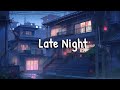 Late Night Vibes 💧 Lofi Rainy Night 🌧️ Lofi Hip Hop Mix [ Beats To Relax / Chill To ]