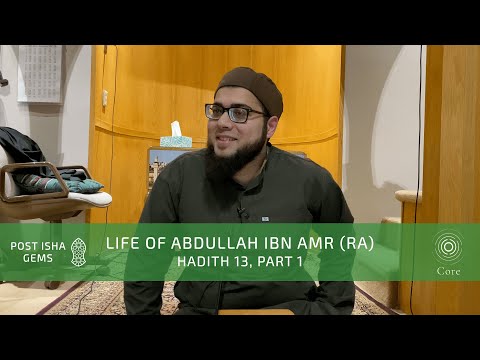 Life of Abdullah ibn Amr (Hadith 13, Part 1)