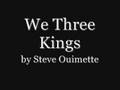 We Three Kings-Steve Ouimette