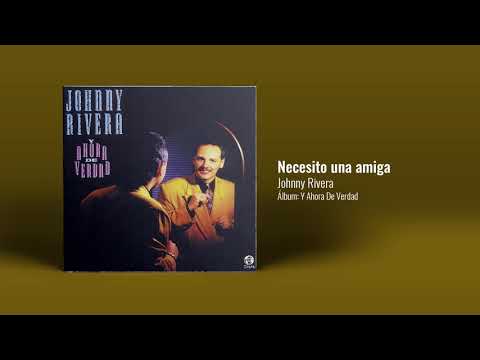 Johnny Rivera - Necesito Una Amiga (Audio Oficial)