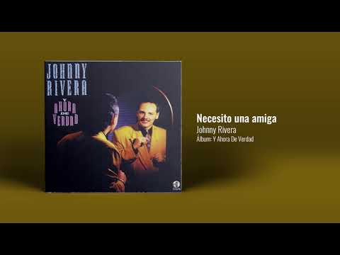 Nesecito Un Amiga - Jhonny Rivera