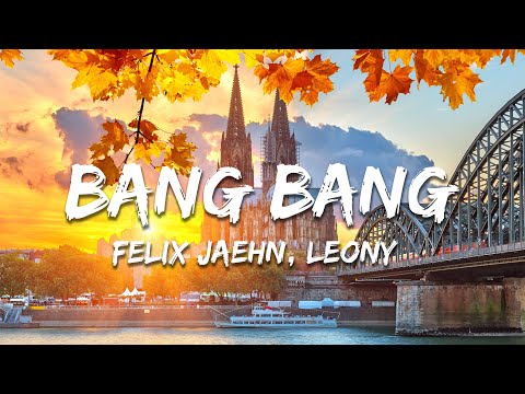 Felix Jaehn x Leony - Bang Bang (Lyrics/Text)
