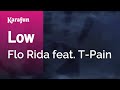 Low - Flo Rida & T-Pain | Karaoke Version | KaraFun