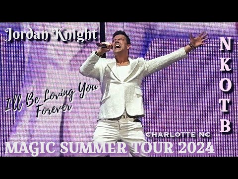 NKOTB Live 2024 | I'LL BE LOVING YOU FOREVER | Jordan Knight Solo | Magic Summer Tour | Charlotte NC