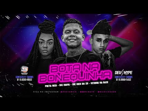 🔵MC MAYK, MC RICK DA ZN E PRETA NICK - BOTA NA BONEQUINHA/QUE HOJE VAI SER PENTADA - BREGA FUNK