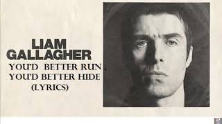 Liam Gallagher You Better Run ,Youd Better Hide (Lyrics)