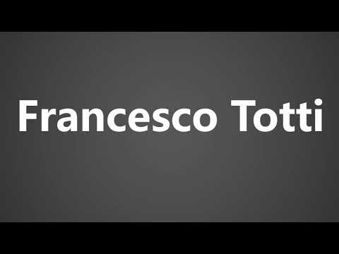 How To Pronounce Francesco Totti