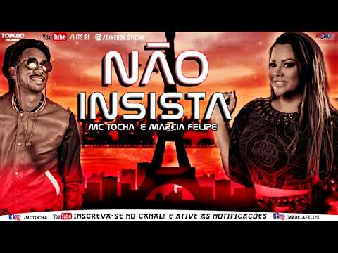 MÁRCIA FELLIPE E MC TOCHA - NÃO INSISTA - BATIDÃO ROMÂNTICO
